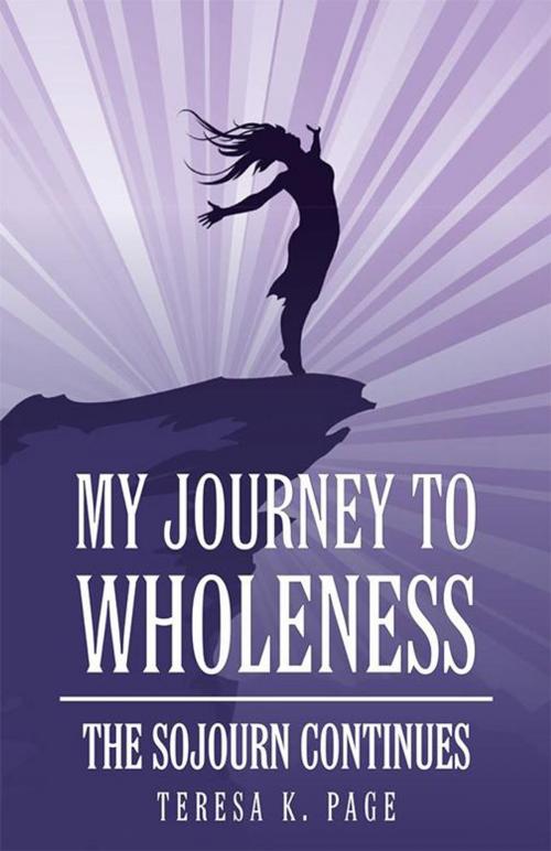 Cover of the book My Journey to Wholeness by Teresa K. Page, WestBow Press