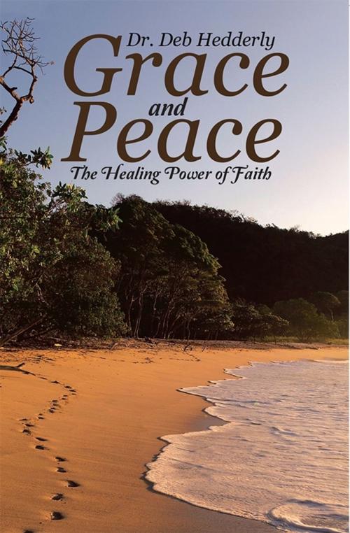 Cover of the book Grace and Peace by Dr. Deb Hedderly, WestBow Press