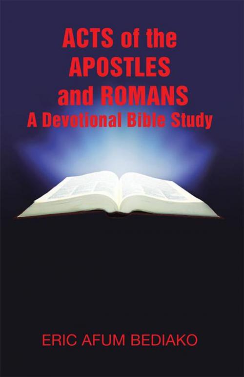 Cover of the book Acts of the Apostles and Romans—A Devotional Bible Study by Eric Afum Bediako, WestBow Press