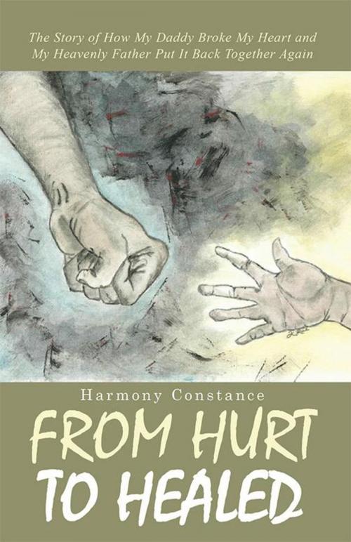 Cover of the book From Hurt to Healed by Harmony Constance, WestBow Press