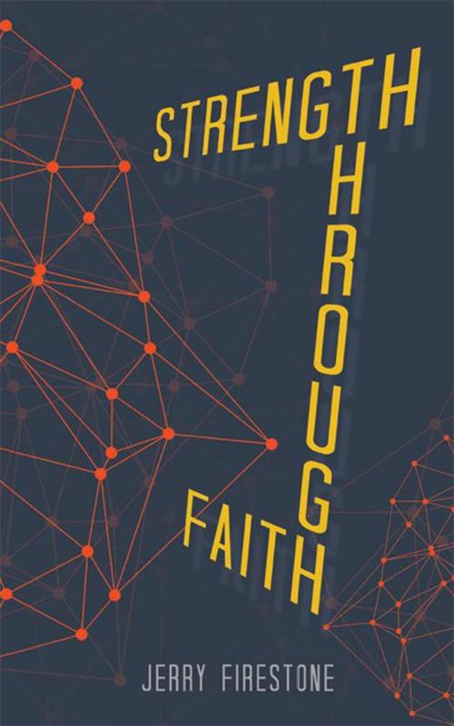 Cover of the book Strength Through Faith by Jerry Firestone, WestBow Press