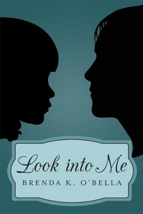 Cover of the book Look into Me by Brenda K. O'Bella, iUniverse