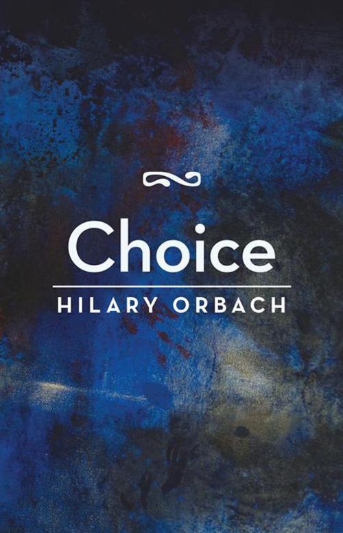 Cover of the book Choice by Hilary Orbach, iUniverse