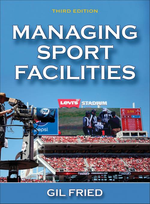 Cover of the book Managing Sport Facilities by Gil B. Fried, Human Kinetics, Inc.
