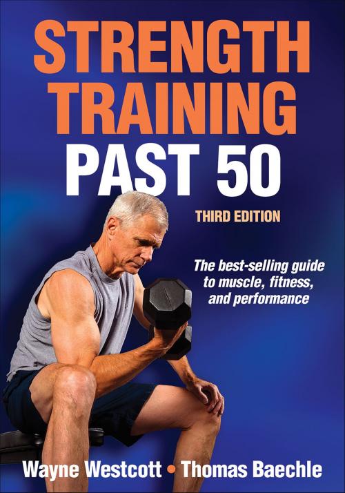 Cover of the book Strength Training Past 50 by Wayne L. Westcott, Thomas R. Baechle, Human Kinetics, Inc.