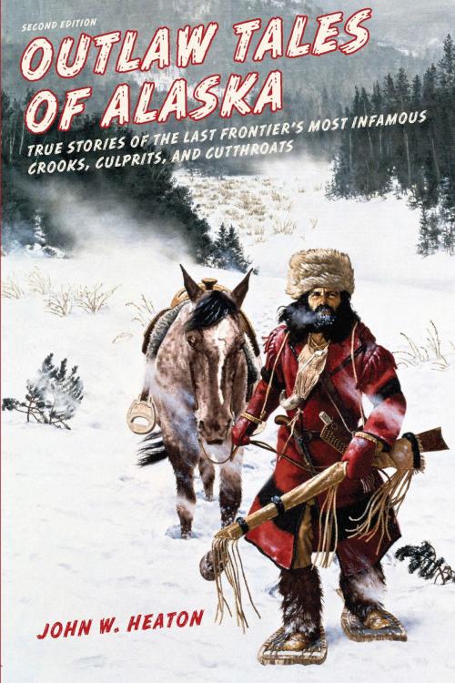 Cover of the book Outlaw Tales of Alaska by John W. Heaton, TwoDot