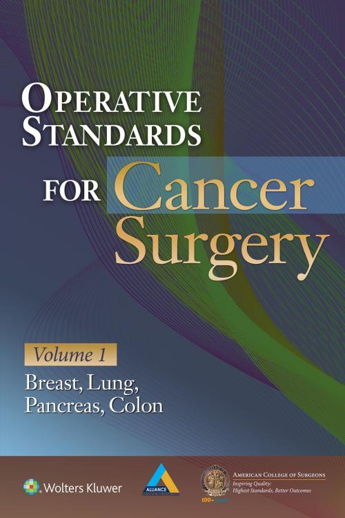 Cover of the book Operative Standards for Cancer Surgery by American College of Surgeons Clinical Research Program, Alliance for Clinical Trials in Oncology, Heidi D. Nelson, Kelley K. Hunt, Wolters Kluwer Health