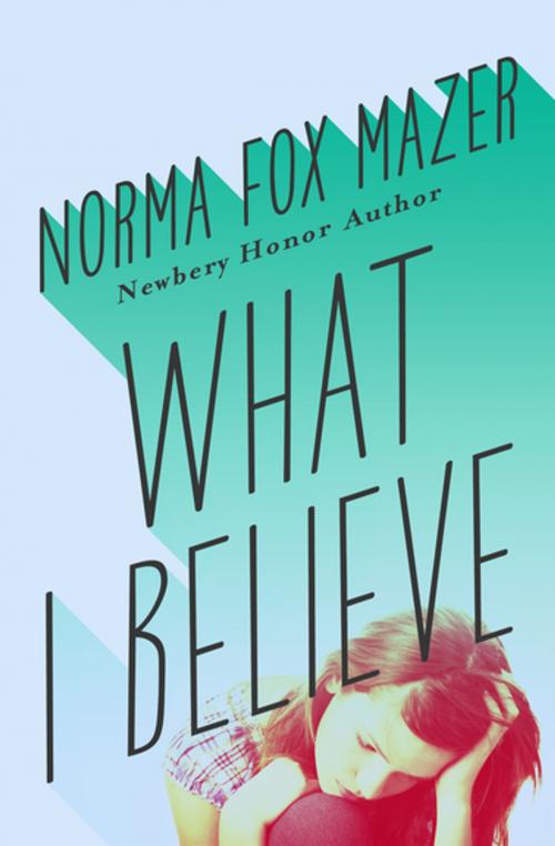 Cover of the book What I Believe by Norma Fox Mazer, Open Road Media