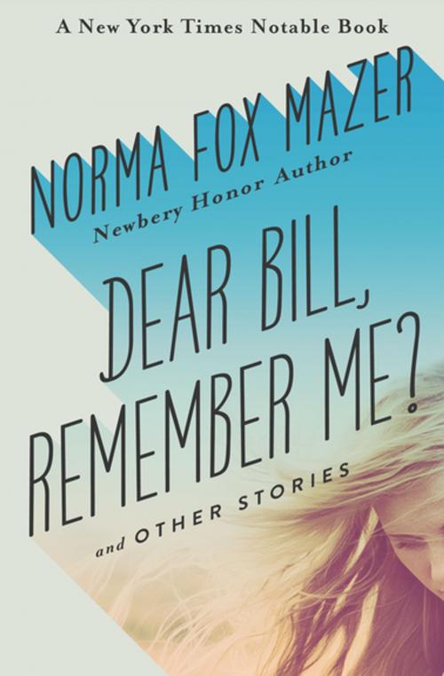 Cover of the book Dear Bill, Remember Me? by Norma Fox Mazer, Open Road Media