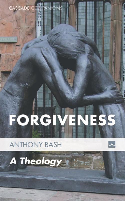 Cover of the book Forgiveness by Anthony Bash, Wipf and Stock Publishers