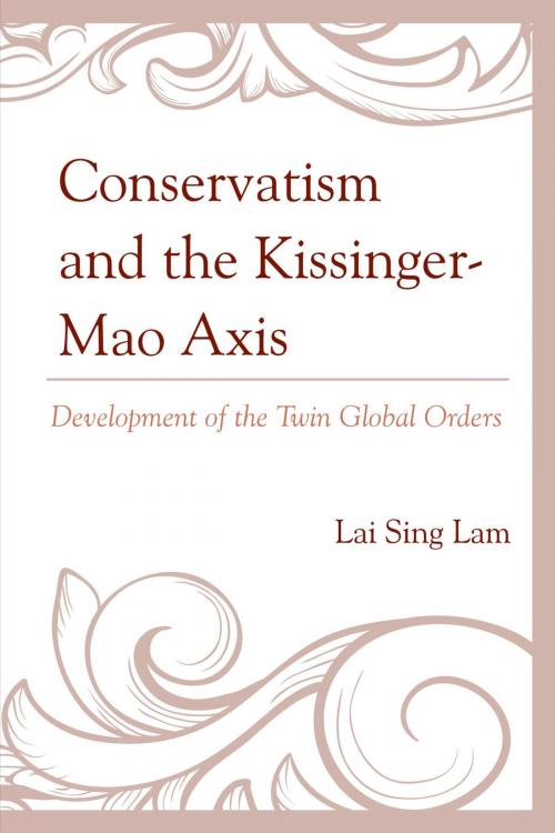Cover of the book Conservatism and the Kissinger–Mao Axis by Lam Lai Sing, Lexington Books