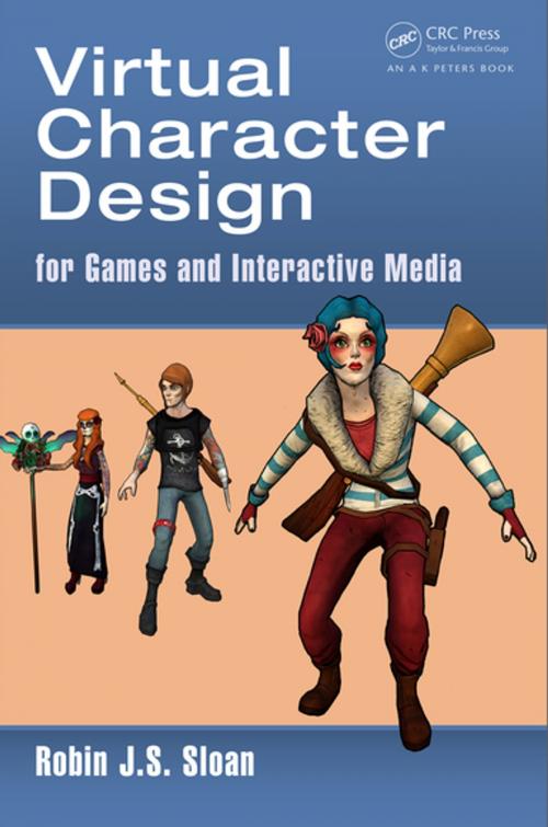 Cover of the book Virtual Character Design for Games and Interactive Media by Robin James Stuart Sloan, CRC Press