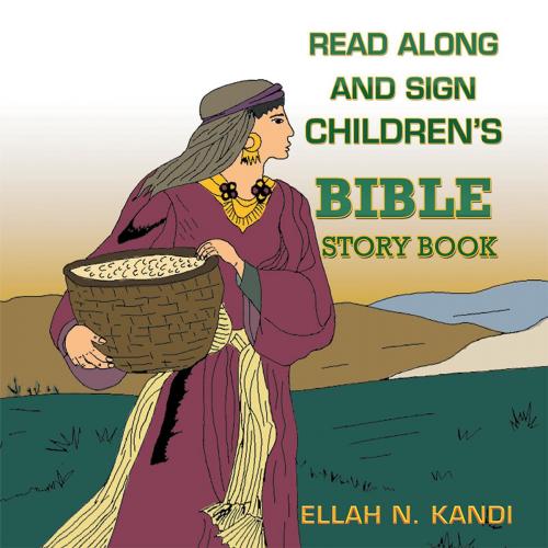 Cover of the book Read Along and Sign Children's Bible Storybook by Ellah Kandi, Xlibris UK