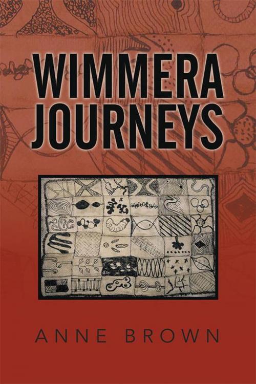 Cover of the book Wimmera Journeys by Anne Brown, Xlibris AU