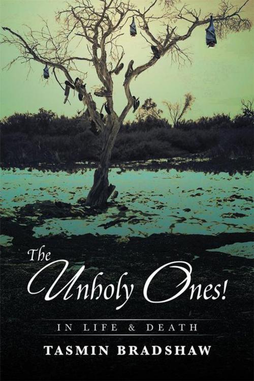 Cover of the book The Unholy Ones! by Tasmin Bradshaw, Xlibris AU