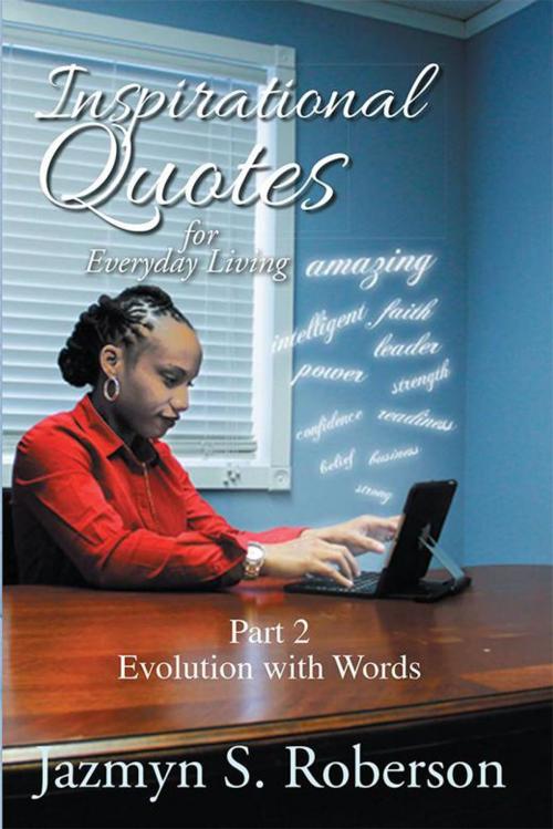 Cover of the book Inspirational Quotes for Everyday Living by Jazmyn S. Roberson, Xlibris US
