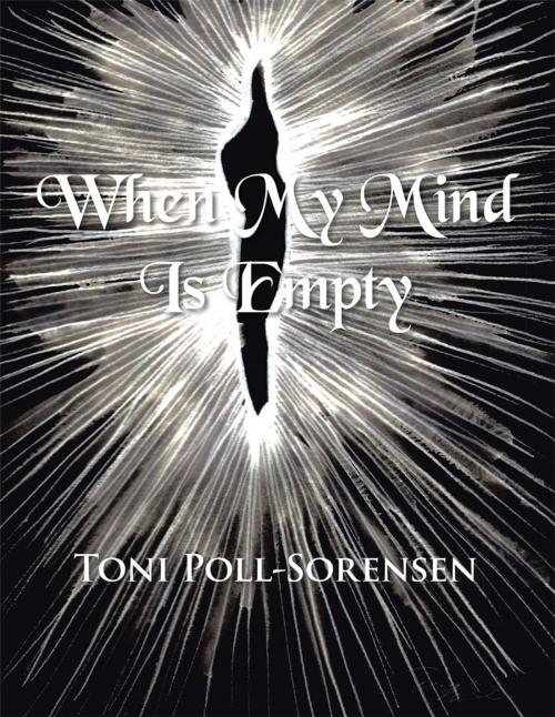 Cover of the book When My Mind Is Empty by Toni Poll-Sorensen, Xlibris US