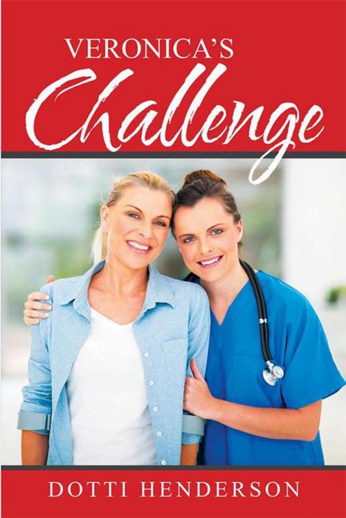 Cover of the book Veronica's Challenge by Dotti Henderson, Xlibris US