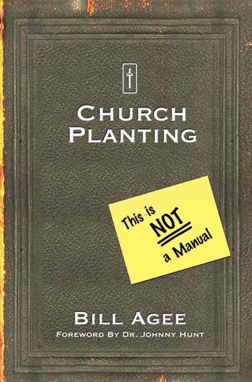 Cover of the book Church Planting: This Is Not a Manual by Bill Agee, Xlibris US