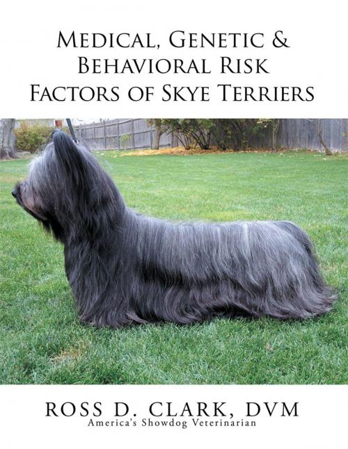 Cover of the book Medical, Genetic & Behavioral Risk Factors of Skye Terriers by Ross D. Clark DVM, Xlibris US