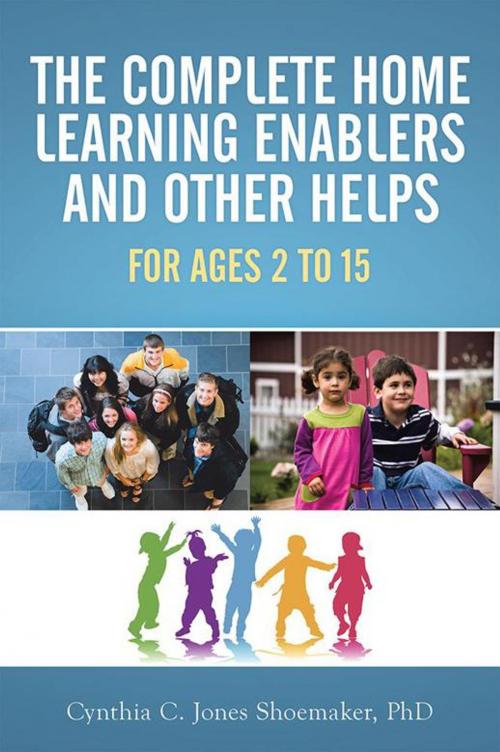 Cover of the book The Complete Home Learning Enablers and Other Helps by Cynthia C. Jones Shoemaker PhD, Xlibris US