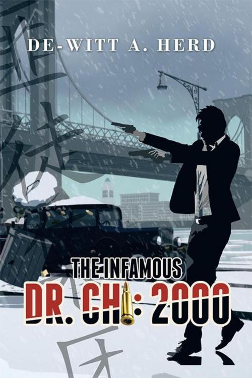 Cover of the book The Infamous Dr. Chi: 2000 by De-Witt A. Herd, Xlibris US