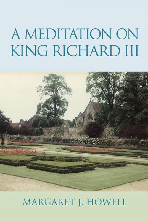 Cover of the book A Meditation on King Richard Iii by Margaret J. Howell, Xlibris US