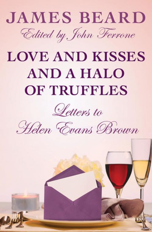 Cover of the book Love and Kisses and a Halo of Truffles by James Beard, Open Road Media