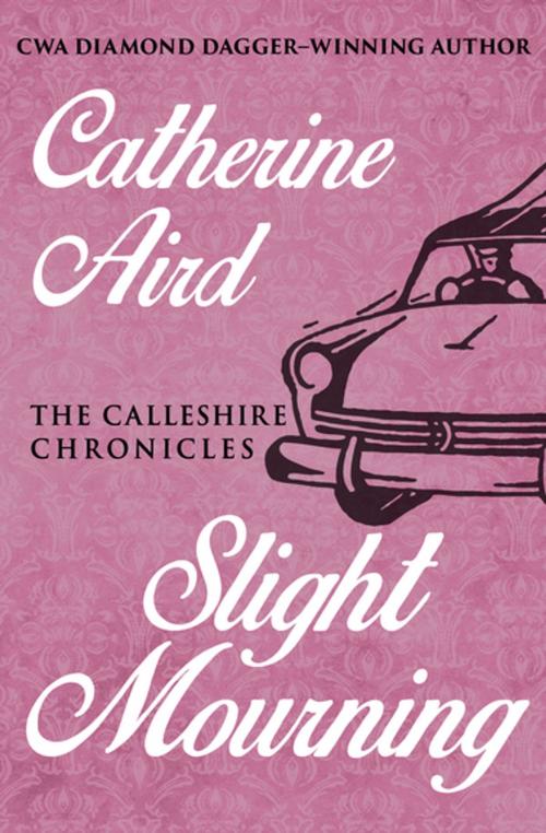 Cover of the book Slight Mourning by Catherine Aird, Open Road Media