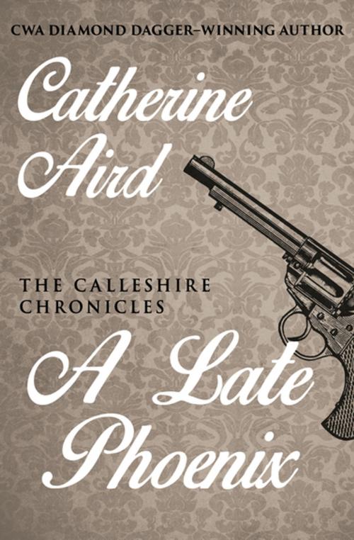 Cover of the book A Late Phoenix by Catherine Aird, Open Road Media