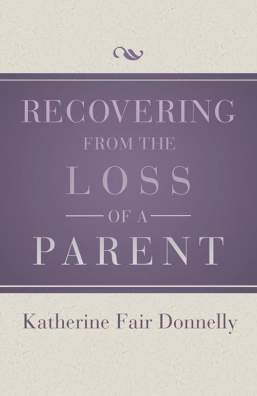 Cover of the book Recovering from the Loss of a Parent by Katherine Fair Donnelly, Open Road Distribution