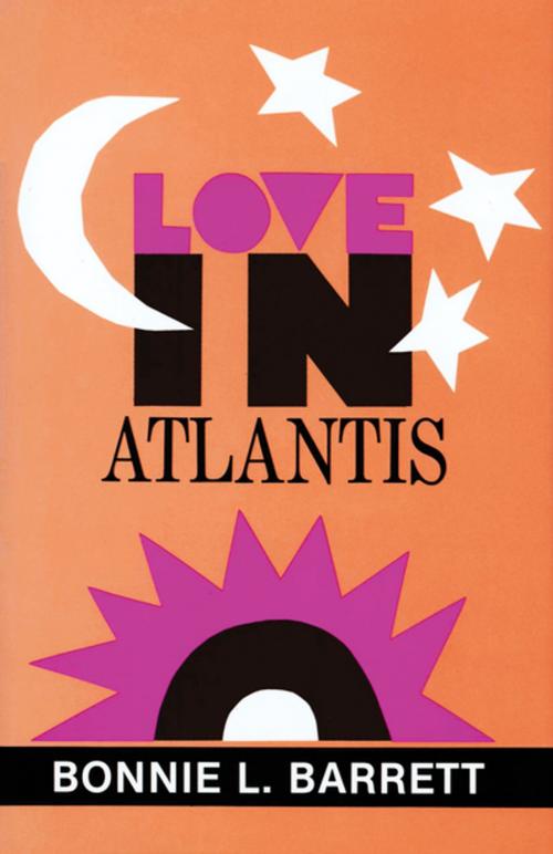 Cover of the book Love in Atlantis by Bonnie L. Barrett, The Permanent Press (ORD)