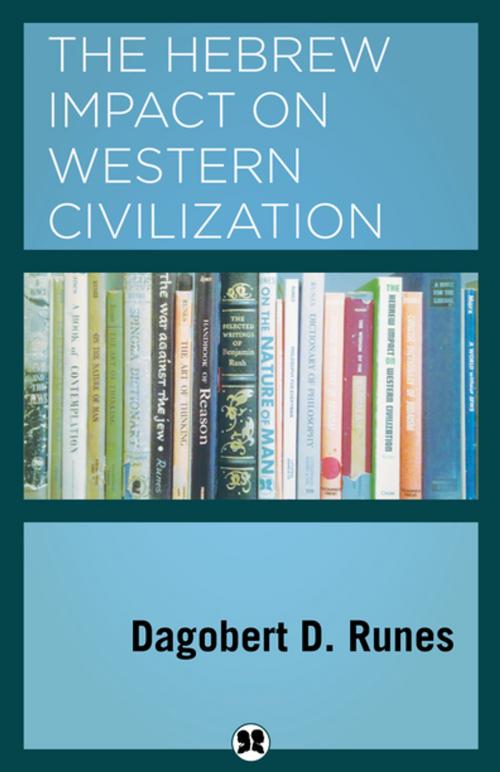 Cover of the book The Hebrew Impact on Western Civilization by Dagobert D. Runes, Philosophical Library