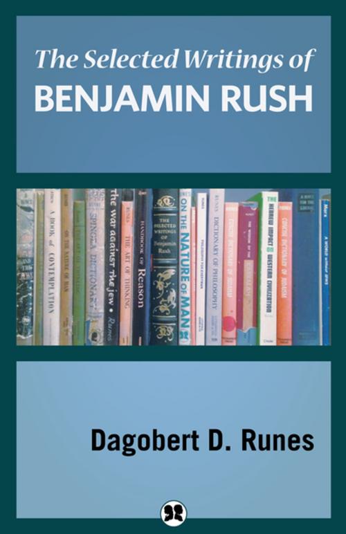 Cover of the book The Selected Writings of Benjamin Rush by Dagobert D. Runes, Philosophical Library