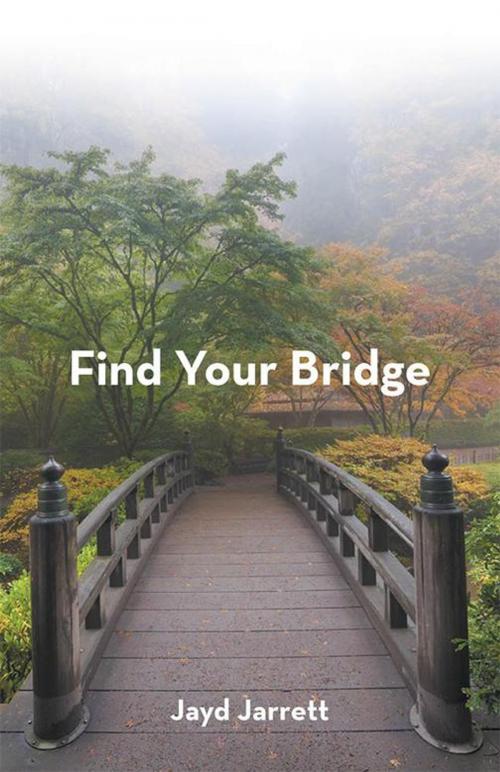 Cover of the book Find Your Bridge by Jaryd Jarrrett, Balboa Press