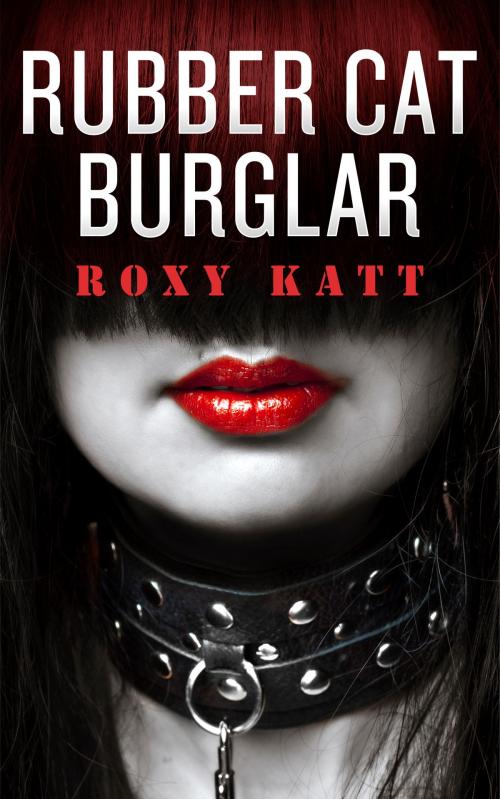Cover of the book Rubber Cat Burglar by Roxy Katt, Excessica