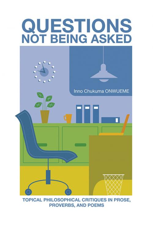 Cover of the book Questions Not Being Asked by Inno Chukuma Onwueme, AuthorHouse