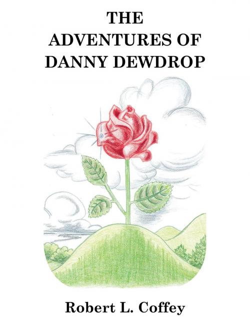 Cover of the book The Adventures of Danny Dewdrop by Robert L. Coffey, AuthorHouse