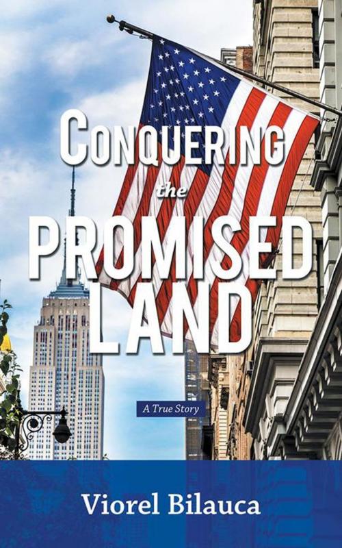 Cover of the book Conquering the Promised Land by Viorel Bilauca, AuthorHouse
