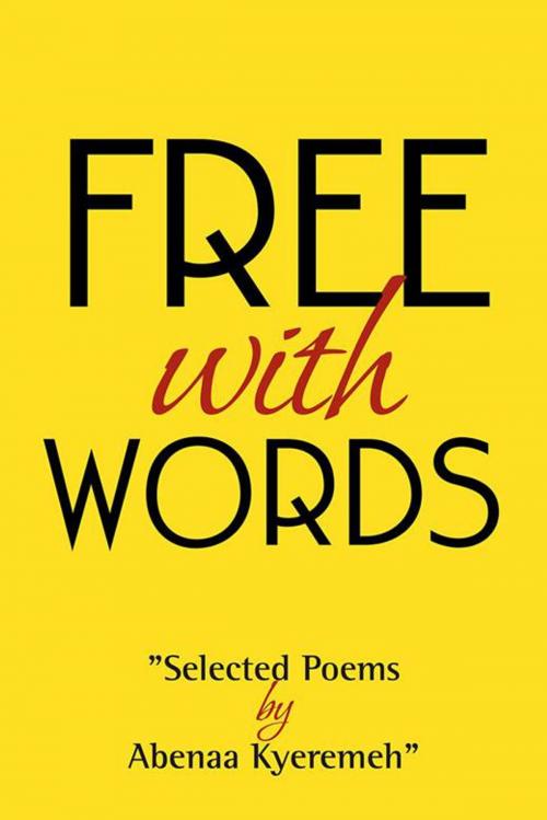 Cover of the book Free with Words by Abenaa Kyeremeh, AuthorHouse UK