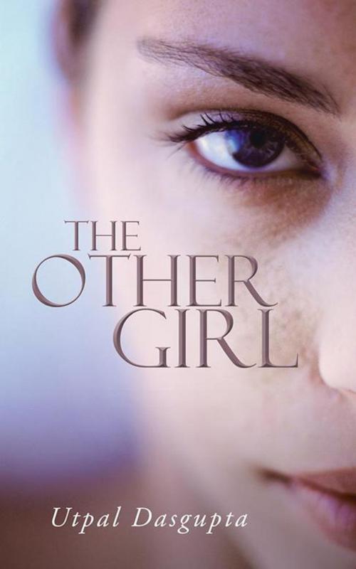 Cover of the book The Other Girl by Utpal Dasgupta, AuthorHouse UK
