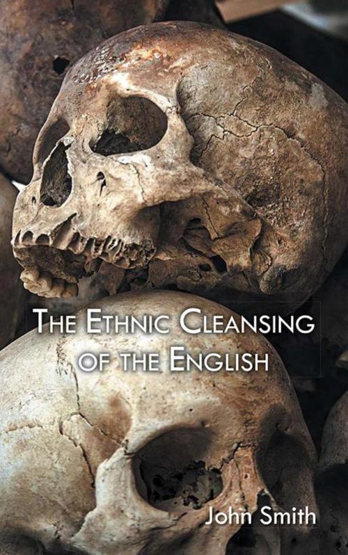 Cover of the book The Ethnic Cleansing of the English by John Smith, AuthorHouse UK