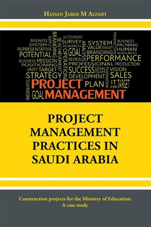 Cover of the book Project Management Practices in Saudi Arabia by Hassan Jaber M Alfaifi, AuthorHouse UK