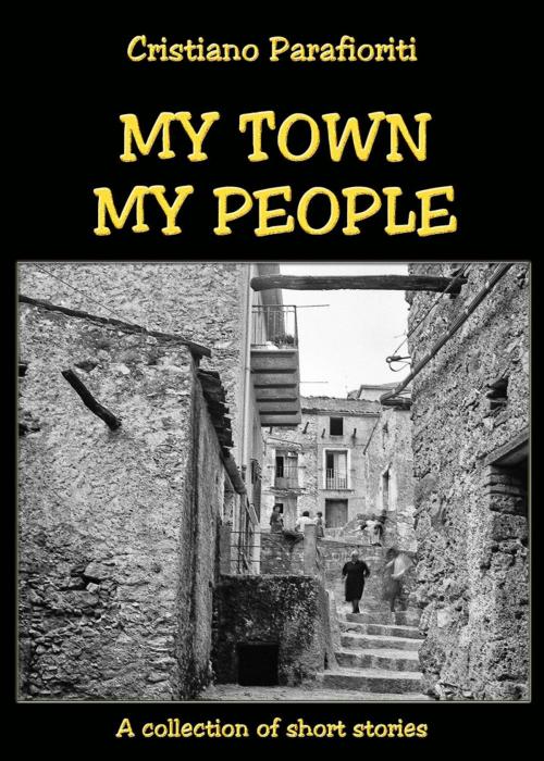 Cover of the book My town, my people by Cristiano Parafioriti, Babelcube Inc.