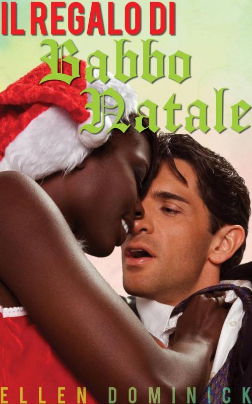Cover of the book Il regalo di Babbo Natale - Festività erotiche BWWM by Ellen Dominick, Kink and a Half Press