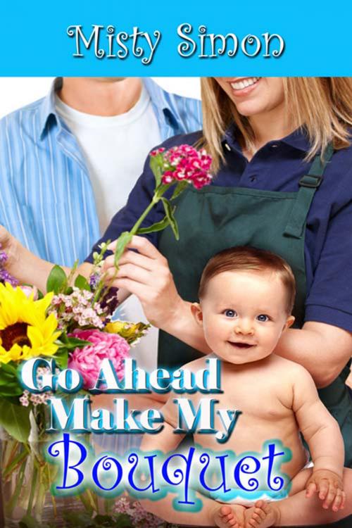 Cover of the book Go Ahead, Make My Bouquet by Misty  Simon, The Wild Rose Press, Inc.