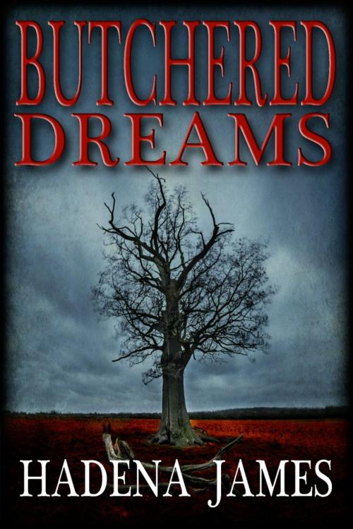 Cover of the book Butchered Dreams by Hadena James, Hadena James