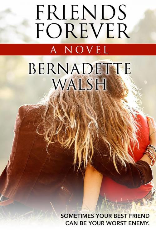 Cover of the book Friends Forever by Bernadette Walsh, Bernadette Walsh