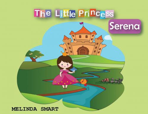 Cover of the book The Little Princess Serena by Melinda Smart, Melinda Smart