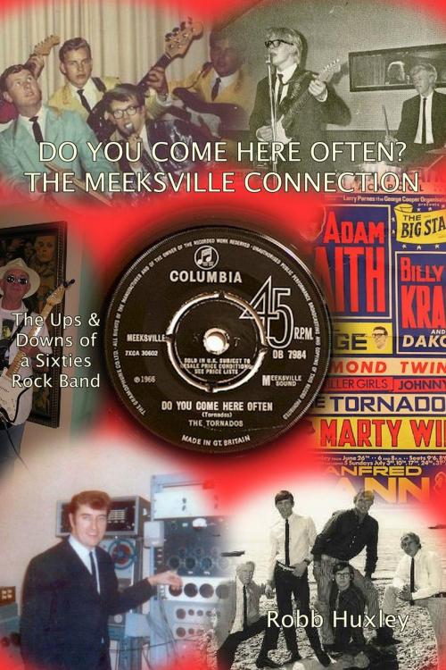 Cover of the book Do You Come Here Often? The Meeksville Connection The Ups and Downs of a Sixties Rock Band by Robb Huxley, Silver Tabbies Publishing